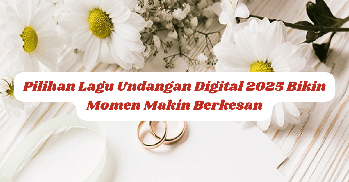 Lagu Undangan Digital 2025