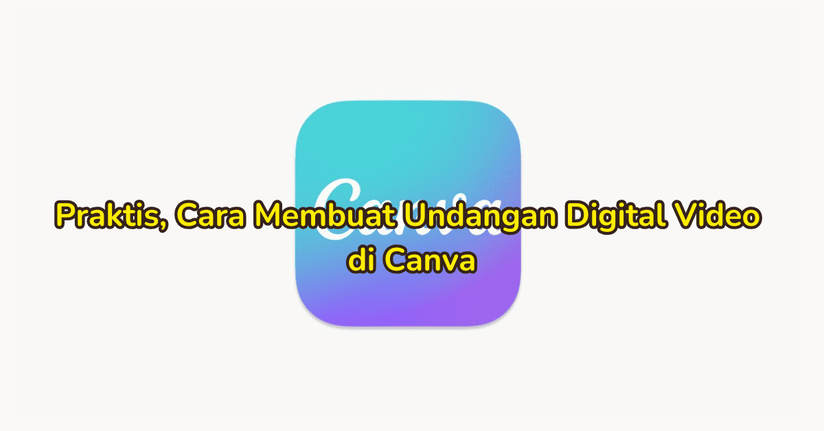 Cara Membuat Undangan Digital Video di Canva Keren!
