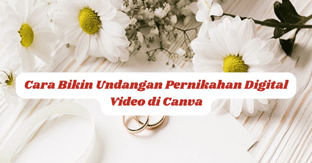 Bikin Undangan Pernikahan Digital Video di Canva