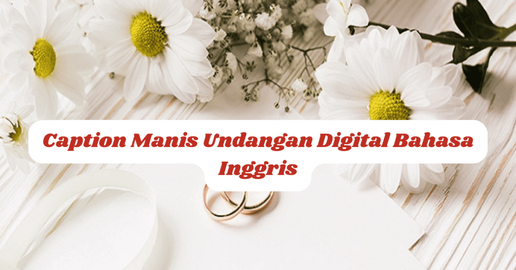 Caption Manis Undangan Digital Bahasa Inggris